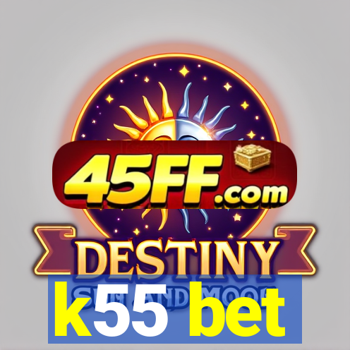 k55 bet